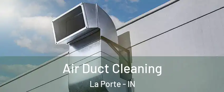  Air Duct Cleaning La Porte - IN