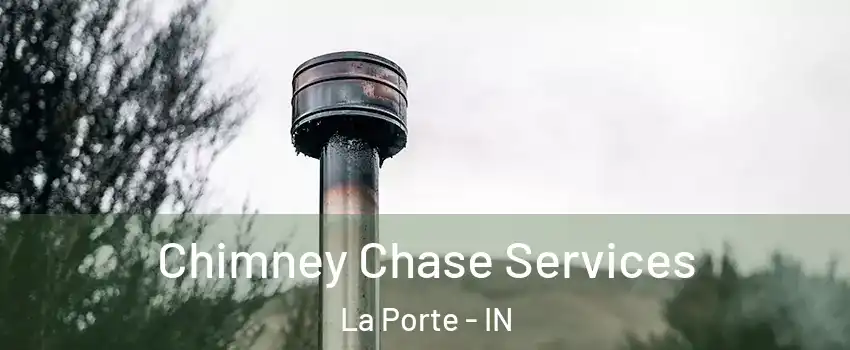  Chimney Chase Services La Porte - IN