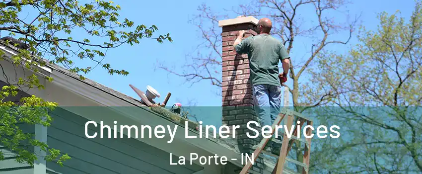  Chimney Liner Services La Porte - IN