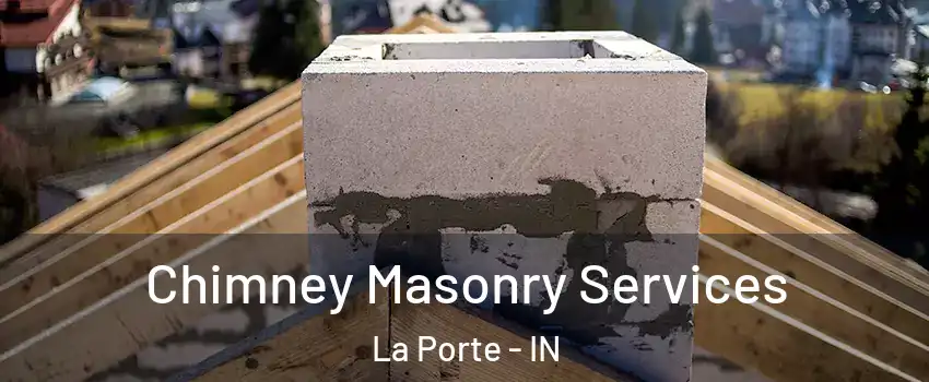  Chimney Masonry Services La Porte - IN