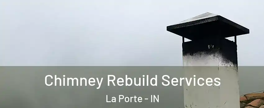  Chimney Rebuild Services La Porte - IN