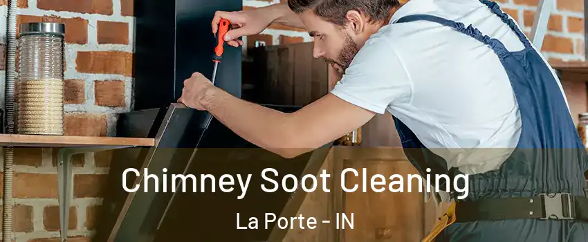  Chimney Soot Cleaning La Porte - IN