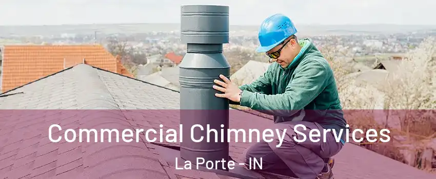  Commercial Chimney Services La Porte - IN