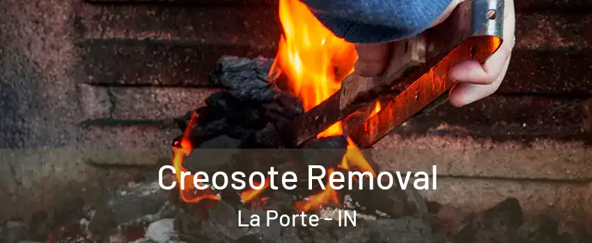  Creosote Removal La Porte - IN