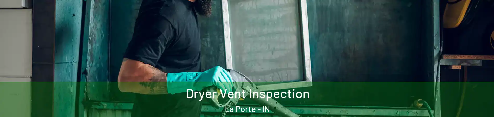  Dryer Vent Inspection La Porte - IN