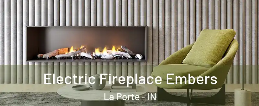  Electric Fireplace Embers La Porte - IN