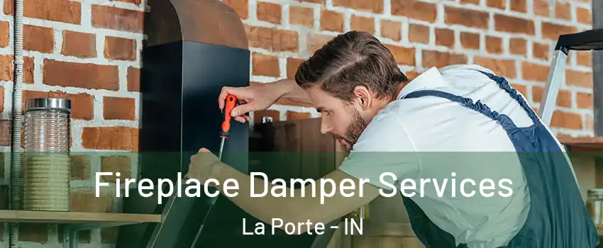  Fireplace Damper Services La Porte - IN