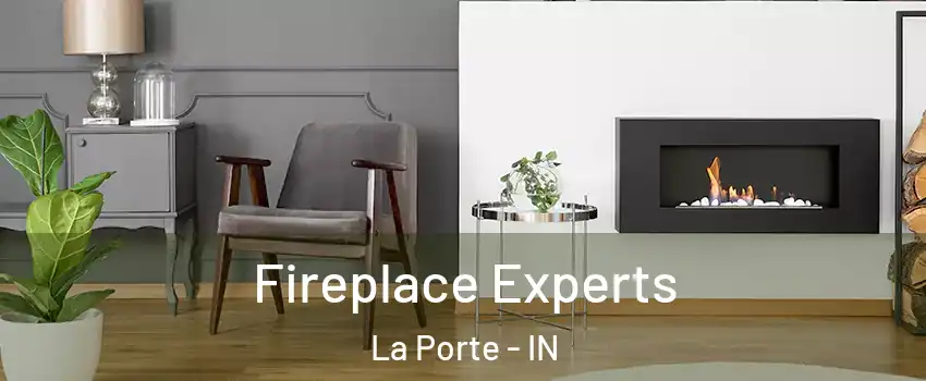  Fireplace Experts La Porte - IN