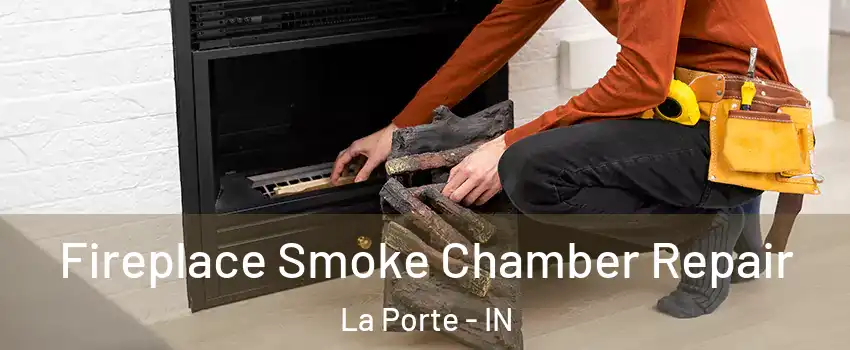  Fireplace Smoke Chamber Repair La Porte - IN