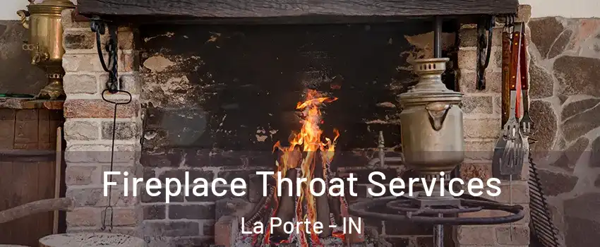  Fireplace Throat Services La Porte - IN