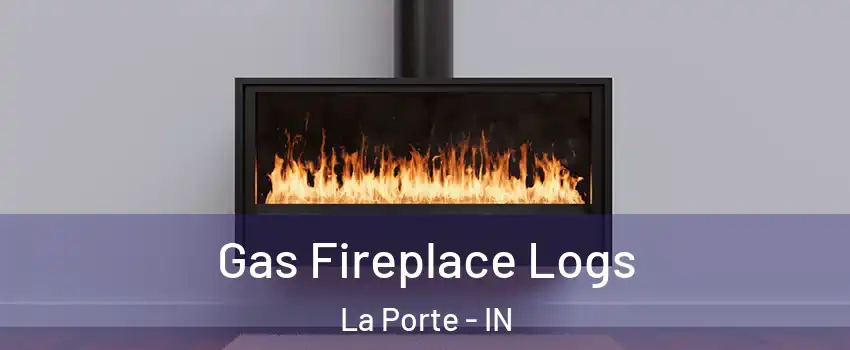  Gas Fireplace Logs La Porte - IN