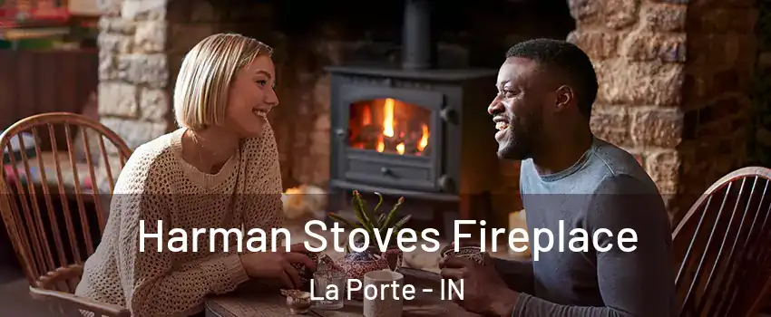  Harman Stoves Fireplace La Porte - IN