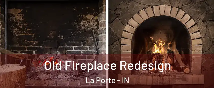  Old Fireplace Redesign La Porte - IN