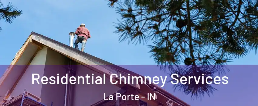  Residential Chimney Services La Porte - IN