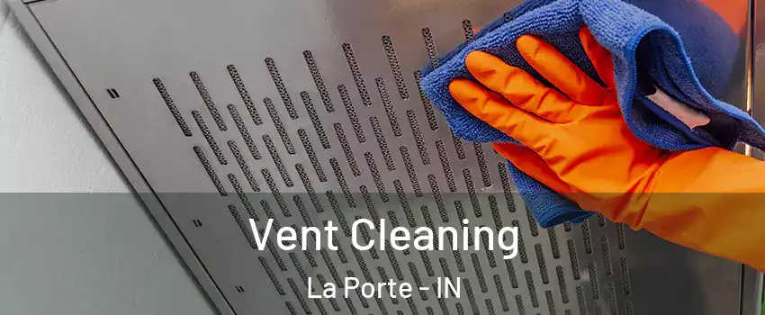  Vent Cleaning La Porte - IN