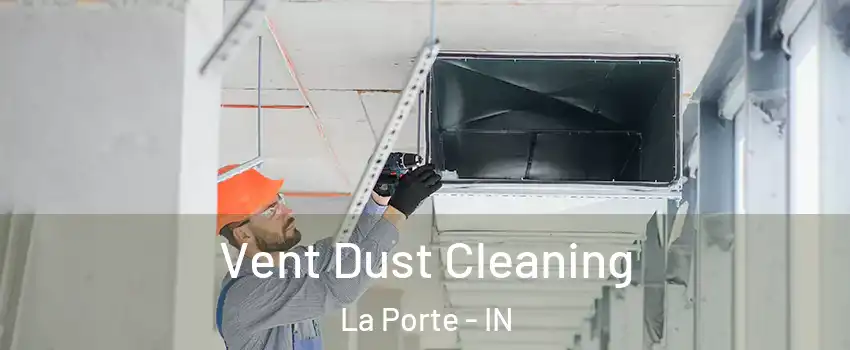  Vent Dust Cleaning La Porte - IN